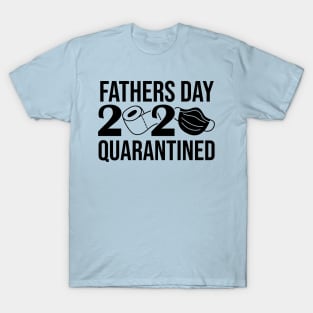 fathers day 2020 quarentined T-Shirt